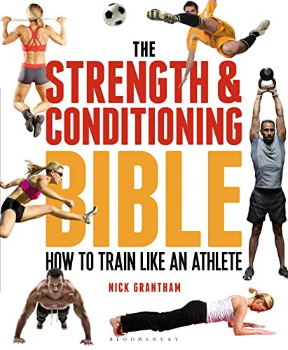 The Strength and Conditioning Bible: How to Train Like an Athlete von Bloomsbury